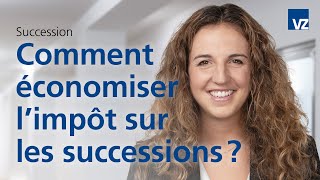 Comment économiser l’impôt sur les successions [upl. by Kingsbury]