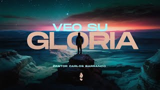 Veo su gloria  Pastor Carlos Barranco [upl. by Elvin]