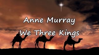 Anne Murray  We Three Kings with lyrics [upl. by Modie58]