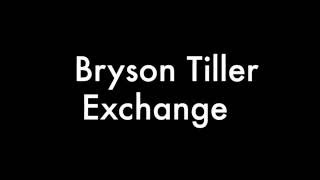 Bryson tiller Exchange lyrics [upl. by Lud121]