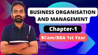 Business Organisation and Management Chapter1  BcomBBA 1st year sem 1st  202324 [upl. by Eiznek887]