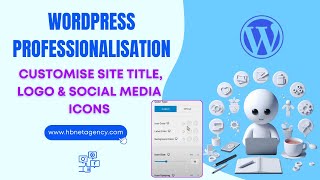 WordPress Professionalisation Customise Your Site Title Logo amp Social Media Icons  HBNet Agency [upl. by Nyved]