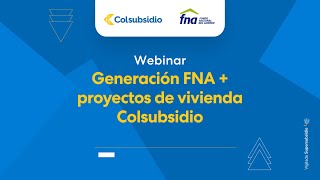 Webinar Generación FNA  Proyectos de Vivienda Colsubsidio [upl. by Thorlay364]