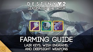 Destiny 2 Season of the Wish Resource  Lair Key Farming Guide  Wish Engrams and Deepsight Weapons [upl. by Gonzalo]