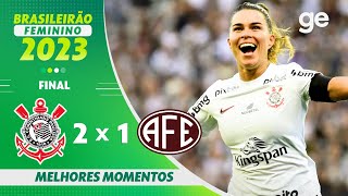 CORINTHIANS 2 X 1 FERROVIÁRIA  MELHORES MOMENTOS  FINAL BRASILEIRÃO FEMININO 2023  geglobo [upl. by Attennek]