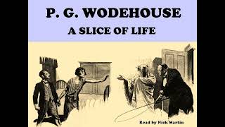 A Slice Of Life by P G Wodehouse Short story audiobook read by Nick Martin [upl. by Inoy]