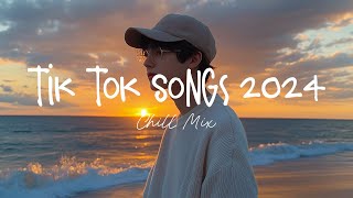 Tiktok songs 2024 🍨 Trending tiktok songs  Morning Chill Mix 🍃 English songs chill music mix [upl. by Akiraa]