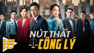 Phim Hay Như TVB  NÚT THẮT CÔNG LÝ  Tập 15  Hàn Đống Vu Hoà Vỹ  Phim Cảnh Sát Hình Sự Phá Án [upl. by Ahsimrac]