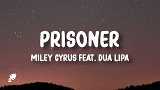 Miley Cyrus feat Dua Lipa  Prisoner Lyrics [upl. by Attenej]