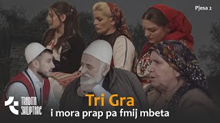 TREGIME POPULLORE  Tri gra i mora e prap pa fmij mbeta Pjesa e dytë [upl. by Azirb]