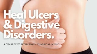 𝄞 Heal Ulcers and Digestive Disorders  Beneficial Intestinal Flora  Frequencies  Classical Music [upl. by Wilt91]