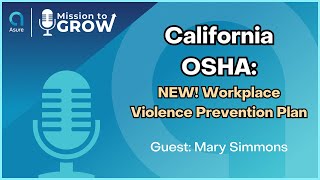 California OSHA Workplace Violence Prevention Plan  Mission to Grow  Episode  105 [upl. by Gothar]