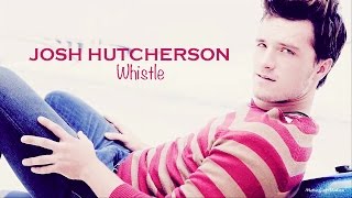 Josh Hutcherson  Whistle [upl. by Anikahs]