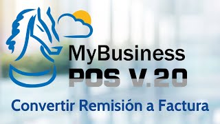 39 MyBusiness POS V20  Convertir Remisión a Factura [upl. by Nerej]