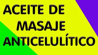 ¿Cómo se hace un aceite de masaje anticelulítico reafirmante 5 recetas o fórmulas [upl. by Adnauq412]