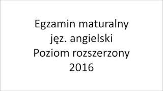 Matura 2016 język angielski poziom rozszerzony nagranie [upl. by Annej]