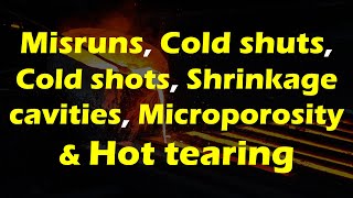 Misruns Cold shuts Cold shots Shrinkage cavities Microporosity amp Hot tearing  Casting Quality [upl. by Av12]