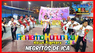 Negritos de Ica  Hatun Riqchary  FINAL FRONTERINO HUÑUNAKUY 2024 [upl. by Noletta]