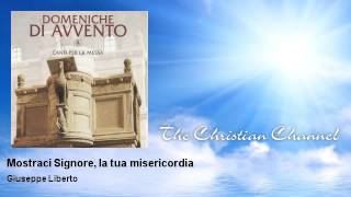 Giuseppe Liberto  Mostraci Signore la tua misericordia [upl. by Gilder507]