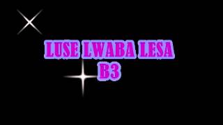 Luse Lwaba Lesa by B3 Zambia [upl. by Aiden]