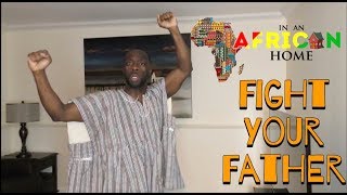 In An African Home Fight Your Father [upl. by Atsedom]