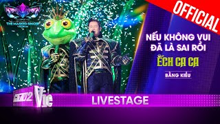 Nếu Không Vui Đã Là Sai Rồi với Ếch Ca Ca aka Bằng Kiều  The Masked Singer Vietnam 2023 LiveStage [upl. by Hselin]