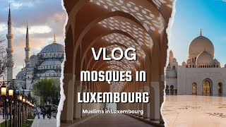 Mosques in Luxembourg a MUST WATCH 🕌  Muslims of Luxembourg [upl. by Nolahs107]