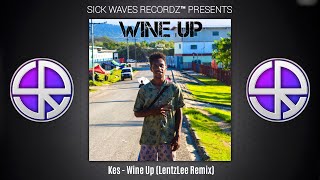 Kes  Wine Up LentzLee Remix [upl. by Bald]