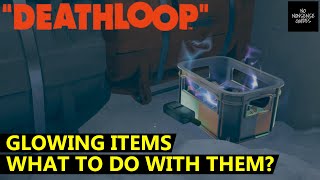 Deathloop Glowing Items  What to Do With Them [upl. by Trinity]