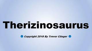 How To Pronounce Therizinosaurus [upl. by Nylikcaj]