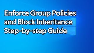 How to enforce Group Policies and Block Inheritance [upl. by Lorsung]