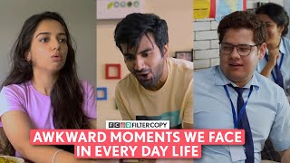 FilterCopy  Awkward Moments We Face In Every Day Life  Ft Barkha Ayush Ahsaas  FC Compilation [upl. by Sidoeht]