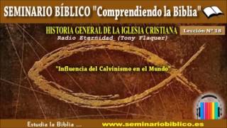 18 – Influencia del Calvinismo en el Mundo – Historia de la Iglesia [upl. by Caddric]