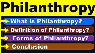 What is Philanthropy   Definition of Philanthropy   Forms of Philanthropy   Conclusion [upl. by Enehs]