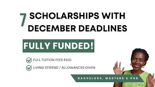 7 SCHOLARSHIPS WITH DEADLINES IN DECEMBER Bachelors Masters amp PHD [upl. by Ecilef]