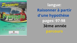 langueRaisonner à partir dune hypothèse  pages 9798  3ème année parcours [upl. by Swec]