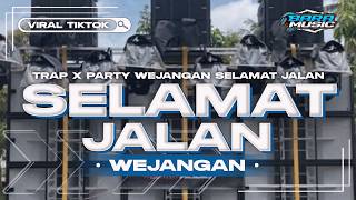 DJ SELAMAT JALAN X MBEROT TRAP PARTY MIDDLE NROTOK NULUP FULL BASS BLAYER VIRAL TERBARU [upl. by Lief]