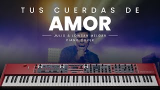 Tus Cuerdas De Amor Julio amp Lowsan Melgar  Piano Cover [upl. by Asirram353]