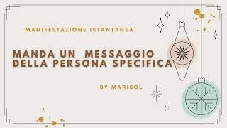 Manifesta un MESSAGGIO dalla persona SPECIFICA immediatamente [upl. by Celeste721]