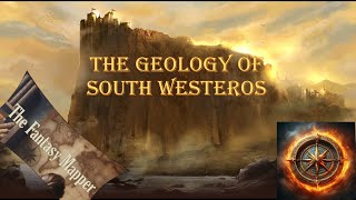 The Geology of South Westeros  Westeros Mountains and Riches [upl. by Haleemak]