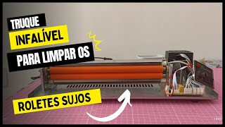 COMO LIMPAR OS ROLETES SUJOS DA PLASTIFICADORA  LAMINADORA  MÃ‰TODO INFALÃVEL [upl. by Sezen]