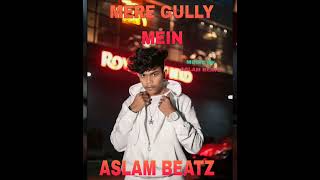 MERE GULLY MEIN  ASLAM BEATZ  OFFICIAL AUDIO SONG [upl. by Christophe61]