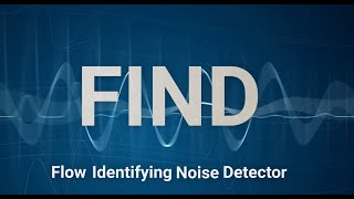 Flow Identifying Noise Detector FIND [upl. by Tse426]