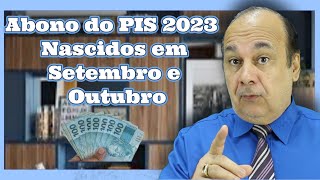 Abono do PIS 2023 Nascidos em Setembro e Outubro [upl. by Venable]