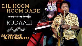 Dil Hoom Hoom Kare  Rudaali  Lata Mangeshkar  Saxophone Instrumental  K Mahendra [upl. by Biles]