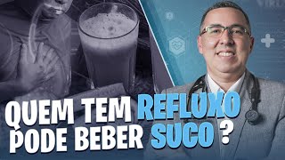 Quem tem REFLUXO gastroesofágico pode tomar suco Médico Pneumologista responde [upl. by Ekrub]