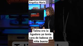 Angelica Maria Talina era la ligadora yo tenía cara de babosa de niña buena ella era cara preciosa [upl. by Gibbs]