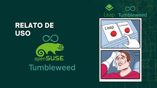 openSUSE Tumbleweed  relato de experiência de uso [upl. by Cohin]