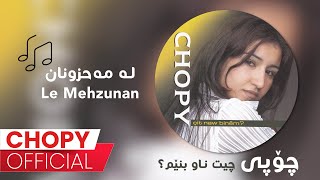 Chopy  Le mehzunan  چۆپی  لە مەحزونان [upl. by Meris723]