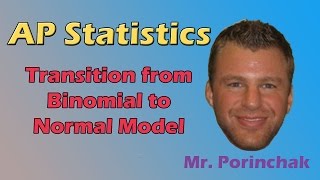 AP Statistics Binomial Model to the Normal Model [upl. by Ahseirej]